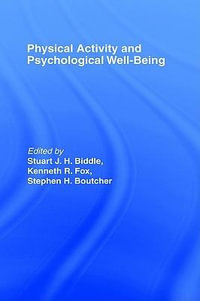 Physical Activity and Psychological Well-Being - Stuart J.H. Biddle