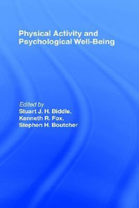 Physical Activity and Psychological Well-Being - Stuart J.H. Biddle