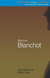 Maurice Blanchot : The Routledge Critical Thinkers - Ullrich Haase