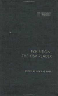 Exhibition, The Film Reader : In Focus: Routledge Film Readers - Ina Rae Hark