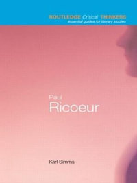 Paul Ricoeur : The Routledge Critical Thinkers - Karl Simms