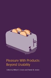 Pleasure With Products : Beyond Usability - William S. Green