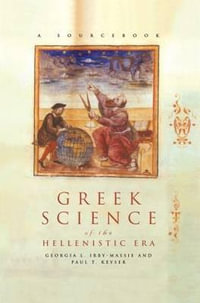 Greek Science of the Hellenistic Era : A Sourcebook - Georgia L. Irby-Massie