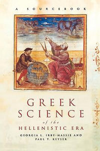 Greek Science of the Hellenistic Era : A Sourcebook - Georgia L. Irby-Massie