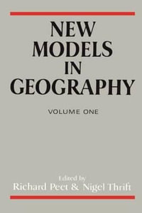 New Models In Geography : Volume 1 - Richard Peet