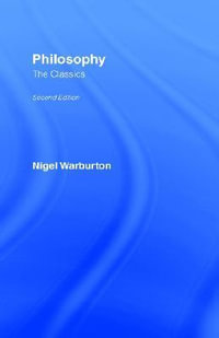 Philosophy : The Classics - Nigel Warburton