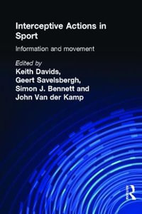 Interceptive Actions in Sport : Information and Movement - Simon Bennett