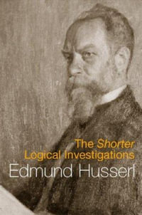 The Shorter Logical Investigations : International Library of Philosophy - Edmund Husserl