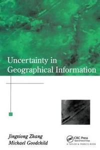 Uncertainty in Geographical Information : Complete Critical Guide to English Literature - Jingxiong Zhang