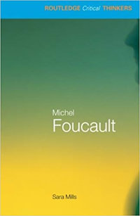 Michel Foucault : The Routledge Critical Thinkers - Sara Mills