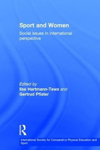 Sport and Women : Social Issues in International Perspective - Gertrud Pfister