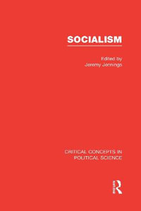 Socialism : Critical Concepts in Political Science - Jeremy Jennings