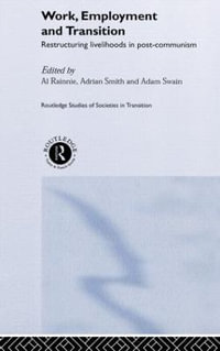 Work, Employment and Transition : Routledge Studies of Societies in Transition - Al Rainnie