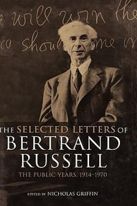 The Selected Letters of Bertrand Russell, Volume 2 : The Public Years 1914-1970 - Nicholas Griffin