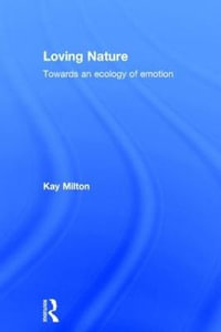 Loving Nature : Towards an Ecology of Emotion - Kay Milton