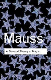 A General Theory of Magic : Routledge Classics - Marcel Mauss