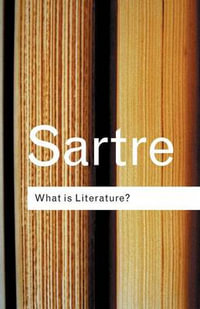 What is Literature? : Routledge Classics - Jean-Paul Sartre