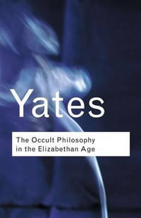 The Occult Philosophy in the Elizabethan Age : Routledge Classics - Frances Yates