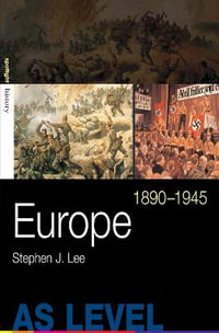 Europe, 1890â"1945 : Spotlight History - Stephen J. Lee