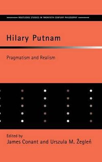 Hilary Putnam : Pragmatism and Realism - James Conant