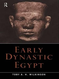 Early Dynastic Egypt - Toby A.H. Wilkinson