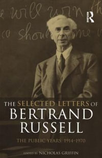 The Selected Letters of Bertrand Russell, Volume 2 : The Public Years 1914-1970 - Nicholas Griffin