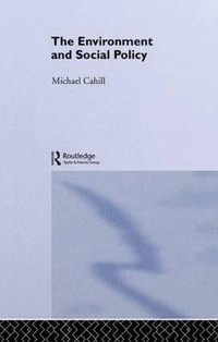 The Environment and Social Policy : Gildredge Social Policy Series - Michael Cahill