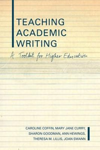 Teaching Academic Writing : A Toolkit for Higher Education - Caroline Coffin