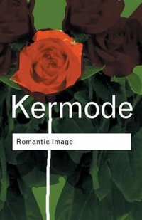 Romantic Image : Routledge Classics - Frank Kermode