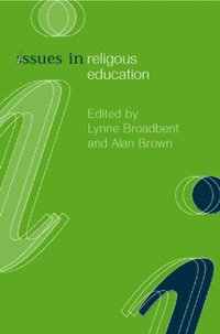 Issues in Religious Education : Issues in Teaching Series - Lynne Broadbent