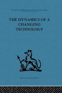 The Dynamics of a Changing Technology : A case study in textile manufacturing - Peter J. Fensham