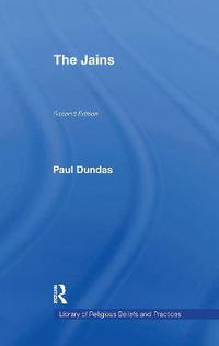 The Jains : The Library of Religious Beliefs and Practices - Paul Dundas