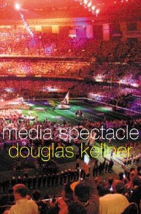 Media Spectacle - Douglas Kellner