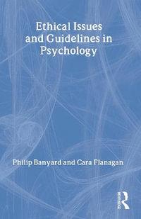 Ethical Issues and Guidelines in Psychology : Routledge Modular Psychology - Philip Banyard