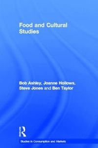 Food and Cultural Studies : Studies in Consumption and Markets - Bob Ashley