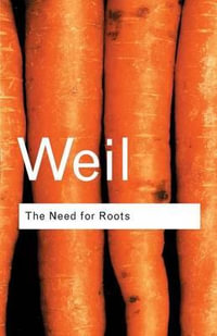 The Need for Roots : Prelude to a Declaration of Duties Towards Mankind - Simone Weil