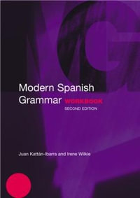 Modern Spanish Grammar Workbook : Modern Grammar Workbooks - Juan Kattan-Ibarra