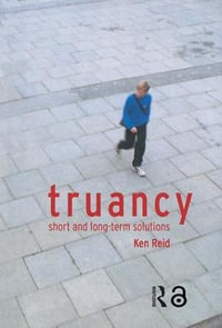 Truancy : Short and Long-term Solutions - Ken Reid