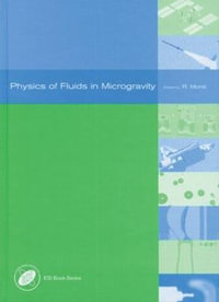 Physics of Fluids in Microgravity : Earth Space Institute Book Series - Rodolfo Monti