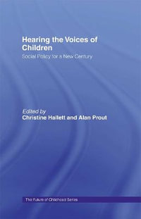 Hearing the Voices of Children : Social Policy for a New Century - Christine Hallett