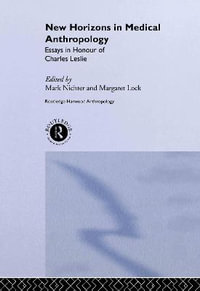 New Horizons in Medical Anthropology : Essays in Honour of Charles Leslie - Margaret Lock