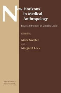 New Horizons in Medical Anthropology : Essays in Honour of Charles Leslie - Margaret Lock