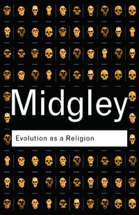 Evolution as a Religion : Strange Hopes and Stranger Fears - Mary Midgley