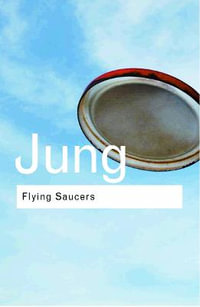 Flying Saucers : A Modern Myth of Things Seen in the Sky - C.G. Jung