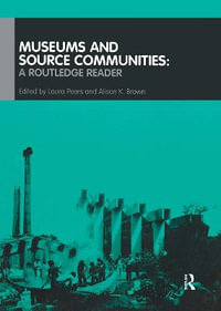 Museums and Source Communities : A Routledge Reader - Alison K. Brown