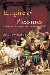 Empire of Pleasures - Andrew Dalby