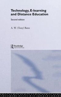 Technology, e-learning and Distance Education : Routledge Studies in Distance Education - A. W. (Tony) Bates