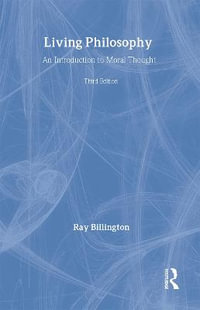 Living Philosophy : An Introduction to Moral Thought - Ray Billington