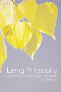 Living Philosophy : An Introduction to Moral Thought - Ray Billington