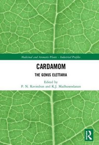 Cardamom : The Genus Elettaria - P. N. Ravindran